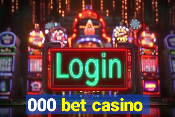 000 bet casino